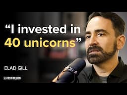 How Silicon Valley’s Most Prolific Investor Picks Unicorns | Elad Gil Interview