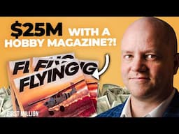 How To Make $25 Million With A Niche Hobbyist Magazine (#419)